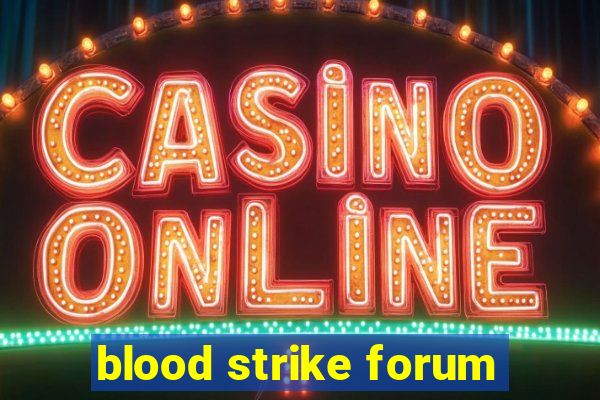 blood strike forum